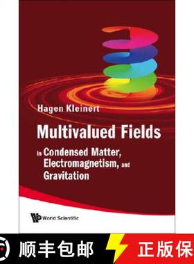 【3-4周达】MULTIVALUED FIELDS: IN CONDENSED MATTER, ELECTROMAGNETISM, AND GRAVITATION [9789812791719]