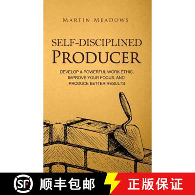 【3-4周达】精装 Self-Disciplined Producer: Develop a Powerful Work Ethic, Improve Your Focus, and Pro... [9788395298769]