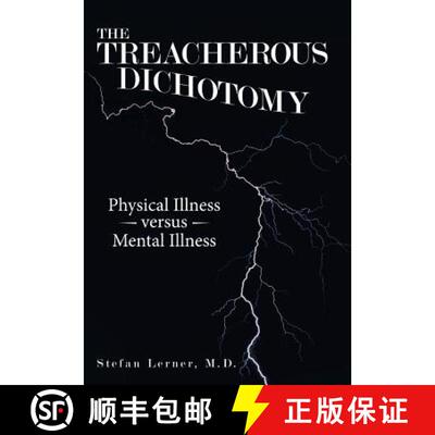 【3-4周达】精装 The Treacherous Dichotomy: Physical Illness Versus Mental Illness [9781480872097]