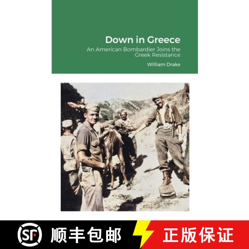 【2-3周达】Down in Greece: An American Bombardier Joins the Greek Resistance [9781716554728]