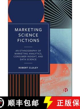 【3-4周达】Marketing Science Fictions: An Ethnography of Marketing Analytics, Consumer Insight, and D... [9781529233360]