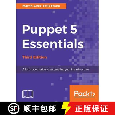 预订 Puppet 5 Essentials - Third Edition - Third Edition:  A fast-paced guide to automating your infr... [9781787284715]