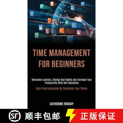预订 Time Management for Beginners: Overcome Laziness, Change Bad Habits and Increase Your Productivi... [9781989920015]