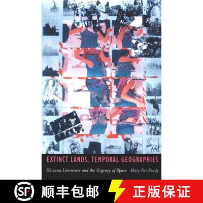 【3-4周达】Extinct Lands, Temporal Geographies – Chicana Literature and the Urgency of Space [9780822329749]