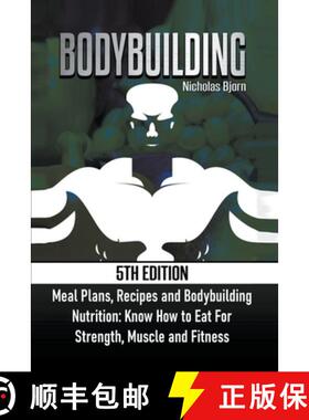 【3-4周达】Bodybuilding: Meal Plans, Recipes and Bodybuilding Nutrition: Know How to Eat For: Strengt... [9798215942383]
