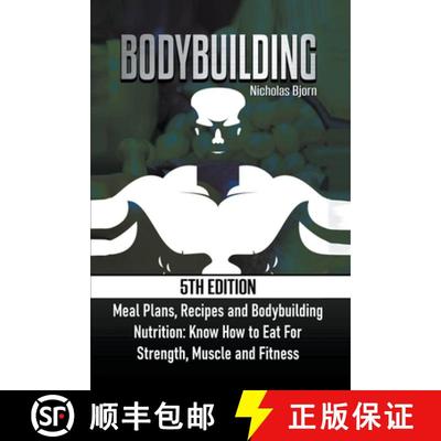 【3-4周达】Bodybuilding: Meal Plans, Recipes and Bodybuilding Nutrition: Know How to Eat For: Strengt... [9798215942383]
