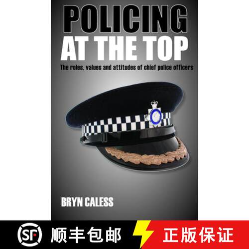 【2-3周达】Policing at the top – The roles, values and attitudes of chief police officers [9781447300151]