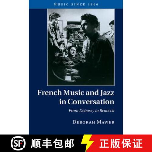 【3-4周达】精装 French Music and Jazz in Conversation: From Debussy to Brubeck - French Music and Jaz... [9781107037533]