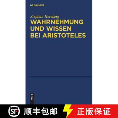 【3-4周达】Wahrnehmung und Wissen bei Aristoteles：Zur epistemologischen Funktion der Wahrnehmung [9783110212365]