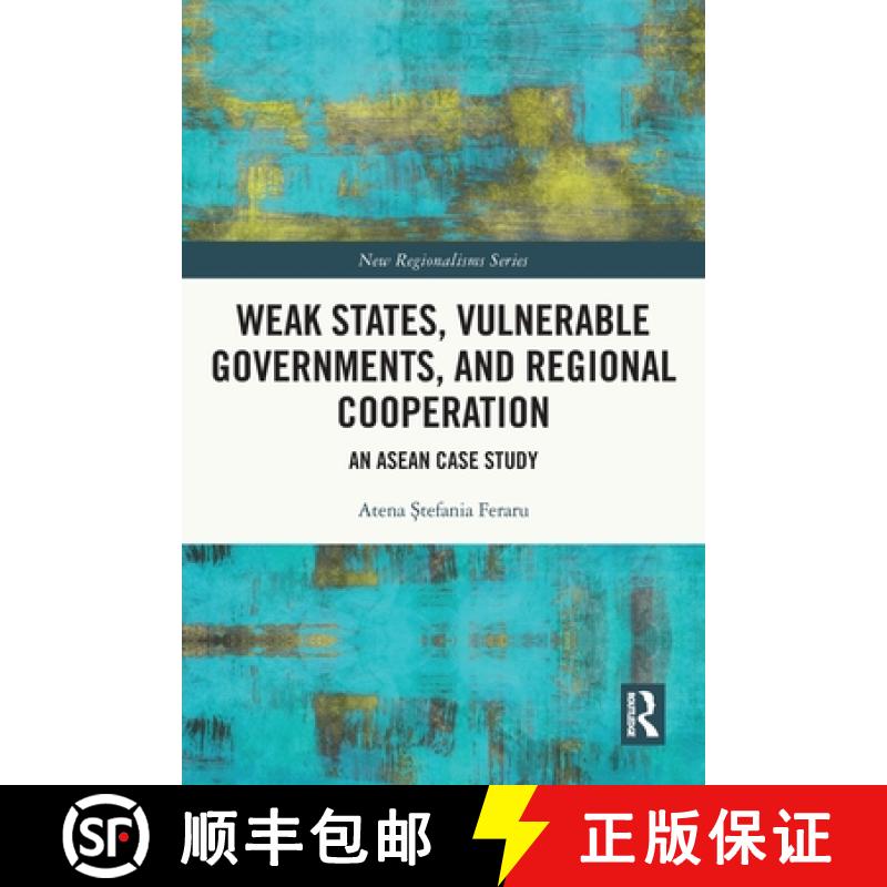 【3-4周达】Weak States, Vulnerable Governments, and Regional Cooperation: An ASEAN Case Study [9781032067773]