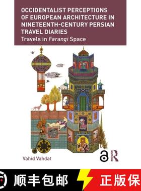 【3-4周达】Occidentalist Perceptions of European Architecture in Nineteenth-Century Persian Travel Di... [9780367207793]