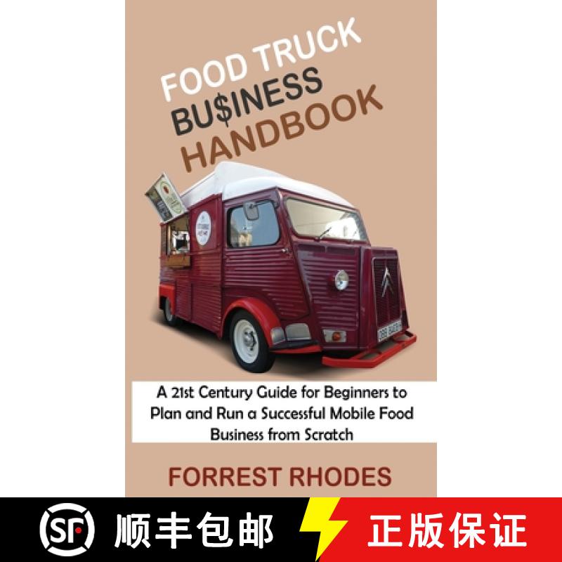 预订 Food Truck Business Handbook: A 21st Century Guide for Beginners to Plan and Run a Successful Mo... [9781955935005]