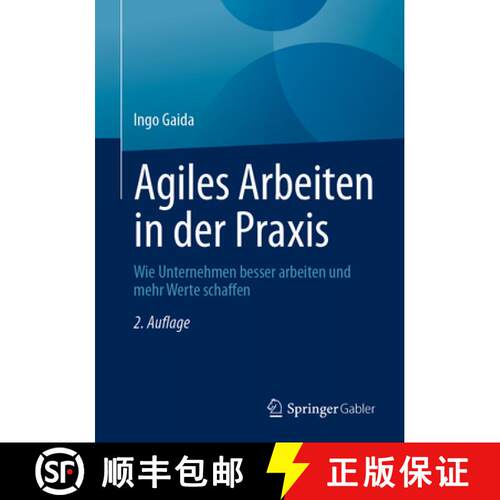 【3-4周达】Agiles Arbeiten in der Praxis: Wie Unternehmen besser arbeiten und mehr Werte schaffen (2.... [9783662722619]