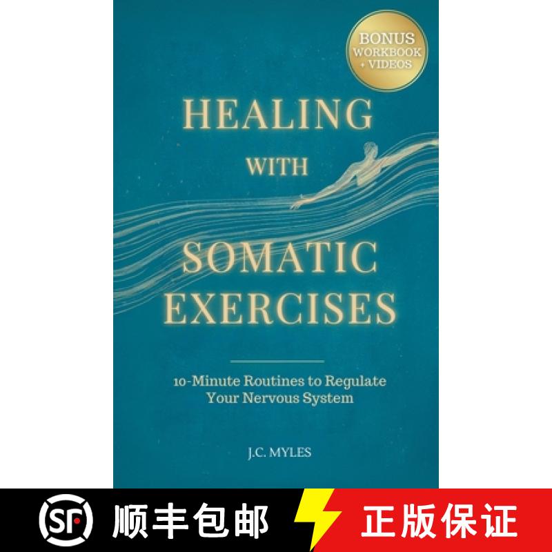 预订 Healing With Somatic Exercises: 10-Minute Routines to Regulate Your Nervous System - Release Tra... [9781069308283]