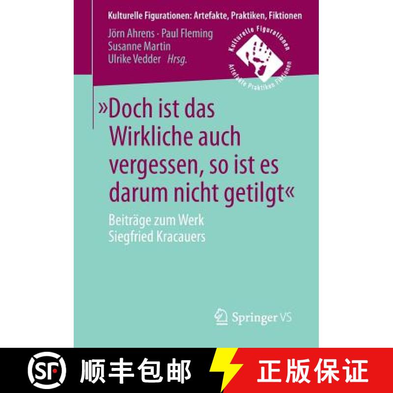 【3-4周达】Doch Ist Das Wirkliche Auch Vergessen, So Ist Es Darum Nicht Getilgt: Beitrage Zum Werk Si... [9783658132385]