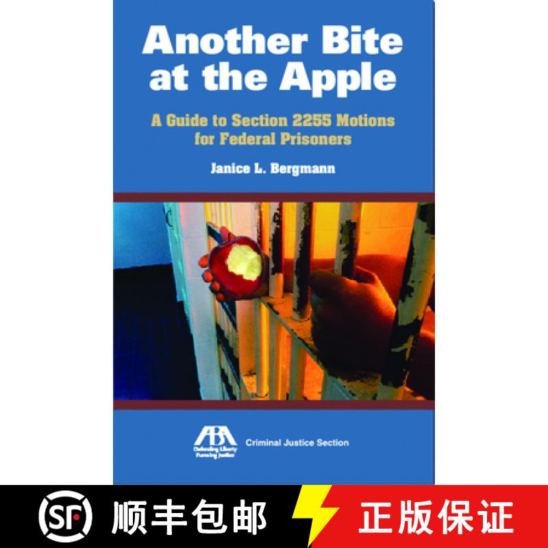 【3-4周达】Another Bite at the Apple : A Guide to Section 2255 Motions for Federal Prisoners [9781604422689]