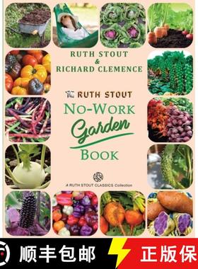 【3-4周达】The Ruth Stout No-Work Garden Book: Secrets of the Famous Year Round Mulch Method [9781927458365]