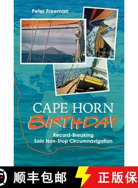 【3-4周达】Cape Horn Birthday: Record Breaking Solo Non-Stop Circumnavigation [9781948494045]
