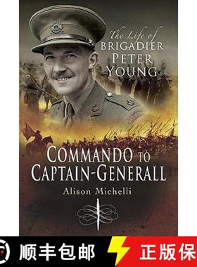 【3-4周达】Commando to Captain-Generall, The Life of Brigadier Peter Young [9781844156511]