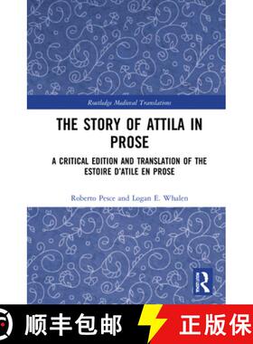 【3-4周达】The Story of Attila in Prose: A Critical Edition and Translation of the Estoire d'Atile En... [9780367469757]