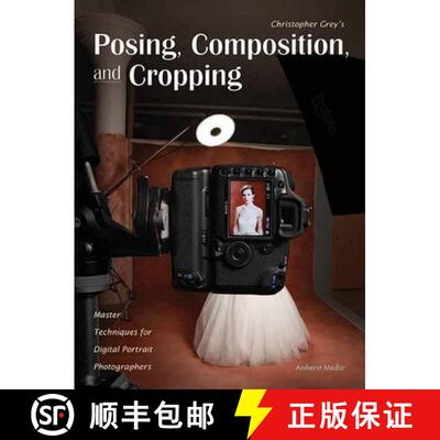 【3-4周达】Christopher Grey's Posing, Composition, And Cropping: Master Techniques for Digital Portra... [9781608955084]