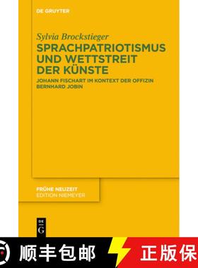 预订 Sprachpatriotismus und Wettstreit der Künste：Johann Fischart im Kontext der Offizin Bernhard J... [9783110612905]