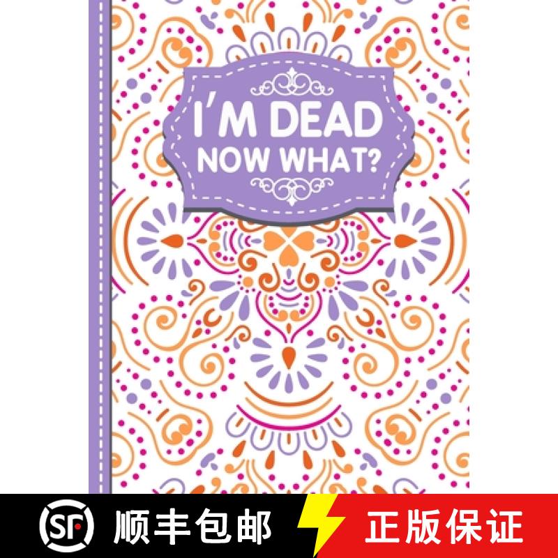 【3-4周达】I'm dead now what?: A Guide to My Personal Information,  Business affairs, Important Docum... [9781471696930]