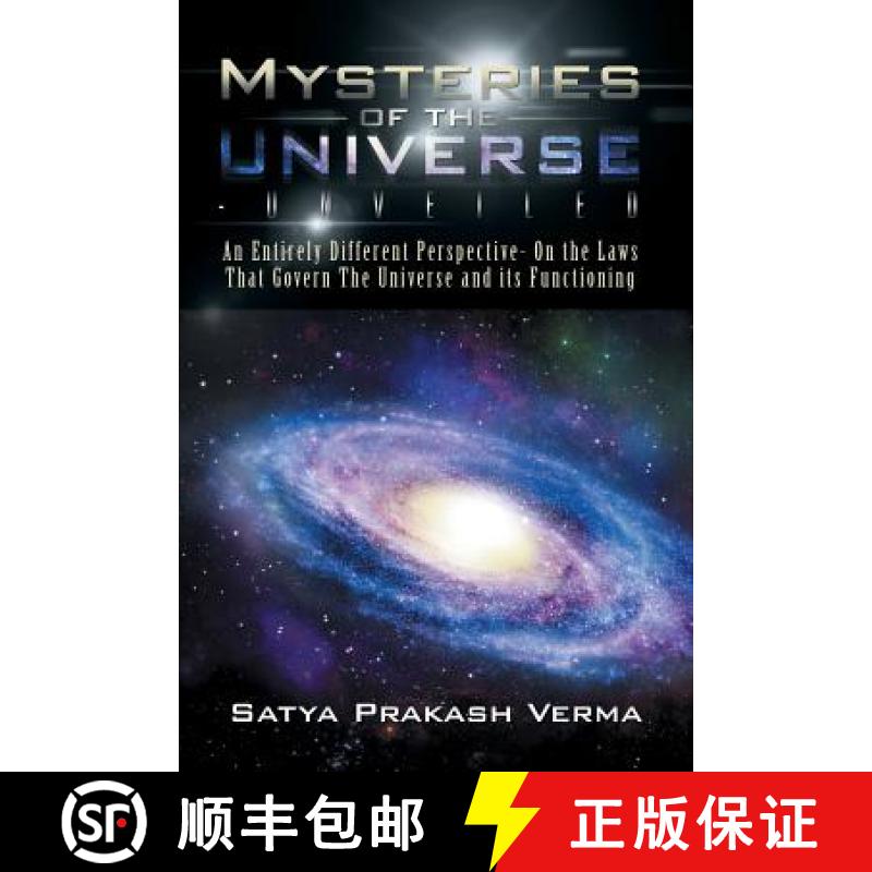 【2-3周达】Mysteries of the Universe-Unveiled: An Entirely Different Perspective- On the Laws That Go... [9781482840483]