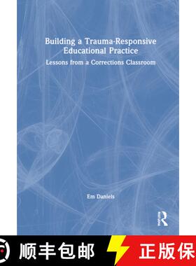 【3-4周达】Building a Trauma-Responsive Educational Practice: Lessons from a Corrections Classroom [9780367499631]