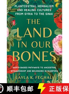 【3-4周达】The Land in Our Bones: Plantcestral Herbalism and Healing Cultures from Syria to the Sinai... [9781623179144]