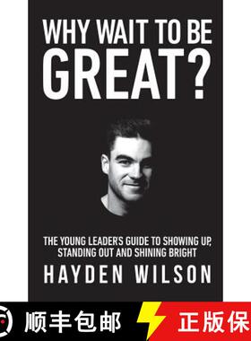 【3-4周达】Why Wait To Be Great: The Young Leaders Guide to Showing Up, Standing Out and Shining Bright [9780648096603]