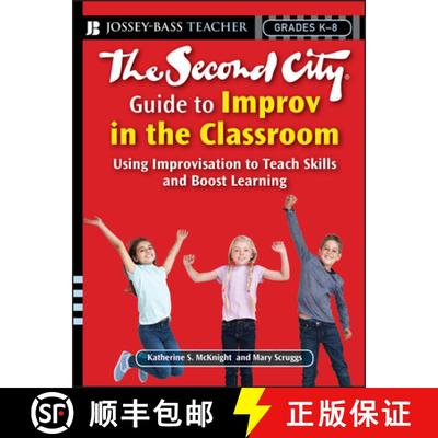 【3-4周达】The Second City Guide To Improv In The Classroom: Using Improvisation To Teach Skills And ... [9780787996505]