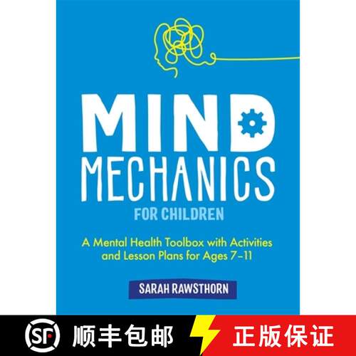 【3-4周达】Mind Mechanics for Children : A Mental Health Toolbox with Activities and Lesson Plans for... [9781787757134]