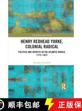 【3-4周达】Henry Redhead Yorke, Colonial Radical: Politics and Identity in the Atlantic World, 1772-1813 [9780367661014]