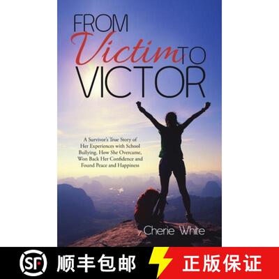 【3-4周达】From Victim to Victor: A Survivor's True Story of Her Experiences with School Bullying. Ho... [9781365573651]