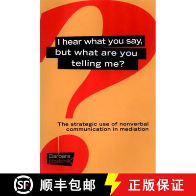【3-4周达】精装 I Hear What You Say, But What Are You Telling Me?: The Strategic Use Of Nonverbal Com... [9780787957094]