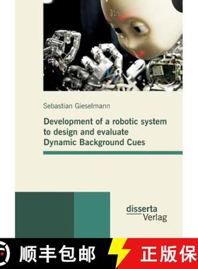 【3-4周达】Development of a robotic system to design and evaluate Dynamic Background Cues [9783954252466]