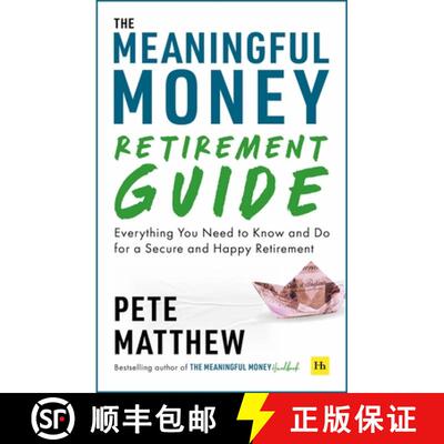 The Meaningful Money Retirement Guide : Everything You Need to Know and Do for A Secure and Happy Ret... [9781804090657]
