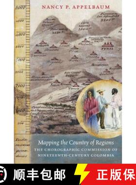 预订 Mapping the Country of Regions – The Chorographic Commission of Nineteenth–Century Colombia [9781469627441]