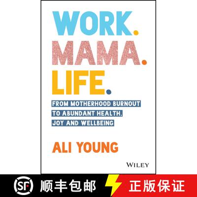 【3-4周达】Work. Mama. Life.: From Motherhood Burnout to Abun dant Health, Joy and Wellbeing. [9780730396567]