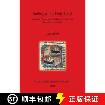 【3-4周达】Sailing to the Holy Land: Crusader Ships, Seamanship, Logistics and Landing Operations [9781407316598]