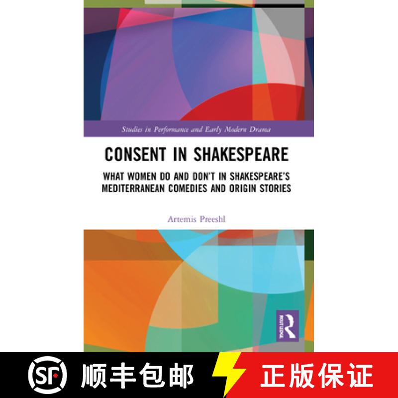 【3-4周达】Consent in Shakespeare: What Women Do and Don't Say and Do in Shakespeare's Mediterranean ... [9780367644352]