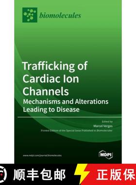 【3-4周达】Trafficking of Cardiac Ion Channels: Mechanisms and Alterations Leading to Disease [9783039434725]