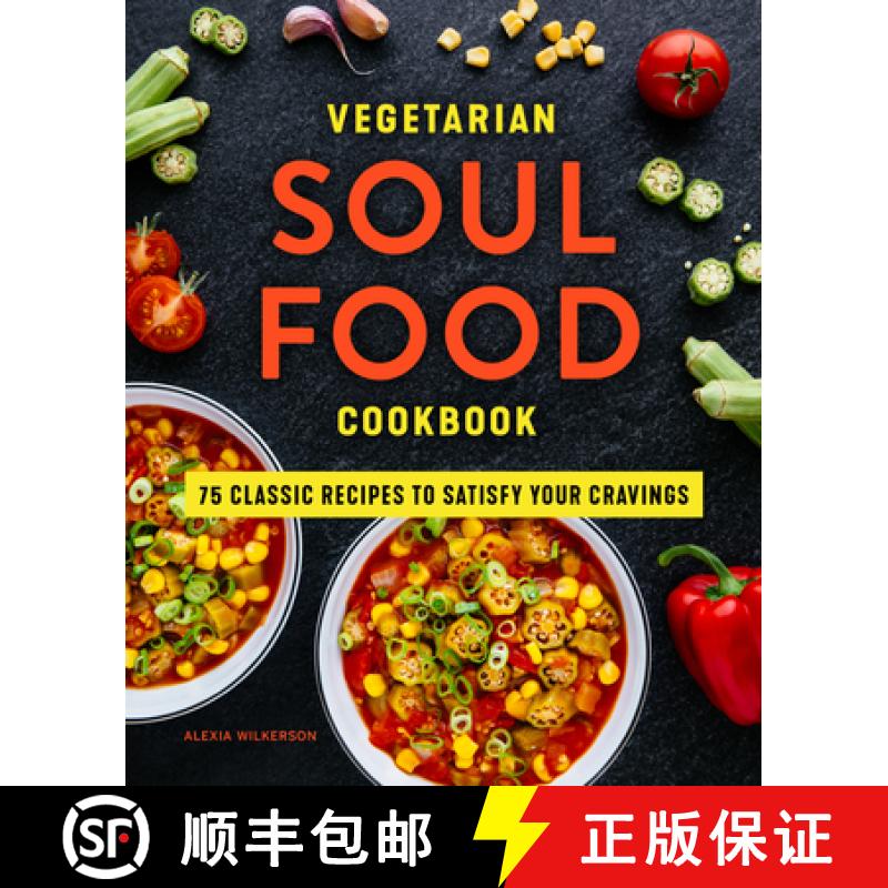 【3-4周达】Vegetarian Soul Food Cookbook: 75 Classic Recipes to Satisfy Your Cravings [9781648767500]