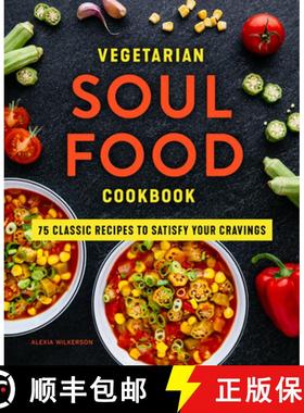 预订 Vegetarian Soul Food Cookbook: 75 Classic Recipes to Satisfy Your Cravings [9781648767500]