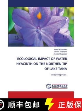 【3-4周达】Ecological Impact of Water Hyacinth on the Northen Tip of Lake Tana [9786208416058]