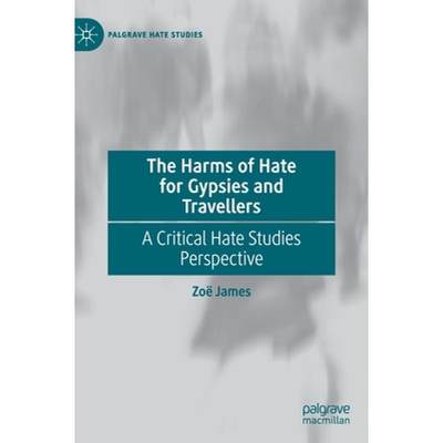 【4周达】The Harms of Hate for Gypsies and Travellers : A Critical Hate Studies Perspective [9781137518286]