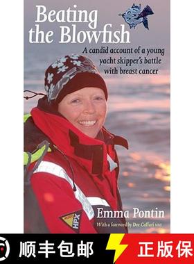 【3-4周达】Beating The Blowfish : A Candid Account of a Young Yacht Skipper's Battle with Breast Cancer [9781574092943]