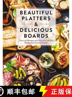 【3-4周达】Beautiful Platters and Delicious Boards: Over 150 Recipes and Tips for Crafting Memorable ... [9781646430833]