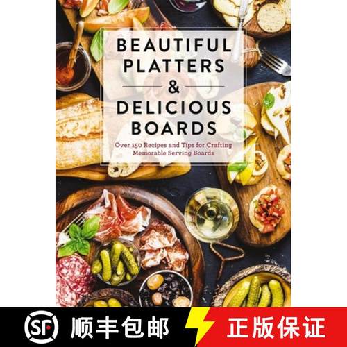 【3-4周达】Beautiful Platters and Delicious Boards: Over 150 Recipes and Tips for Crafting Memorable ... [9781646430833]